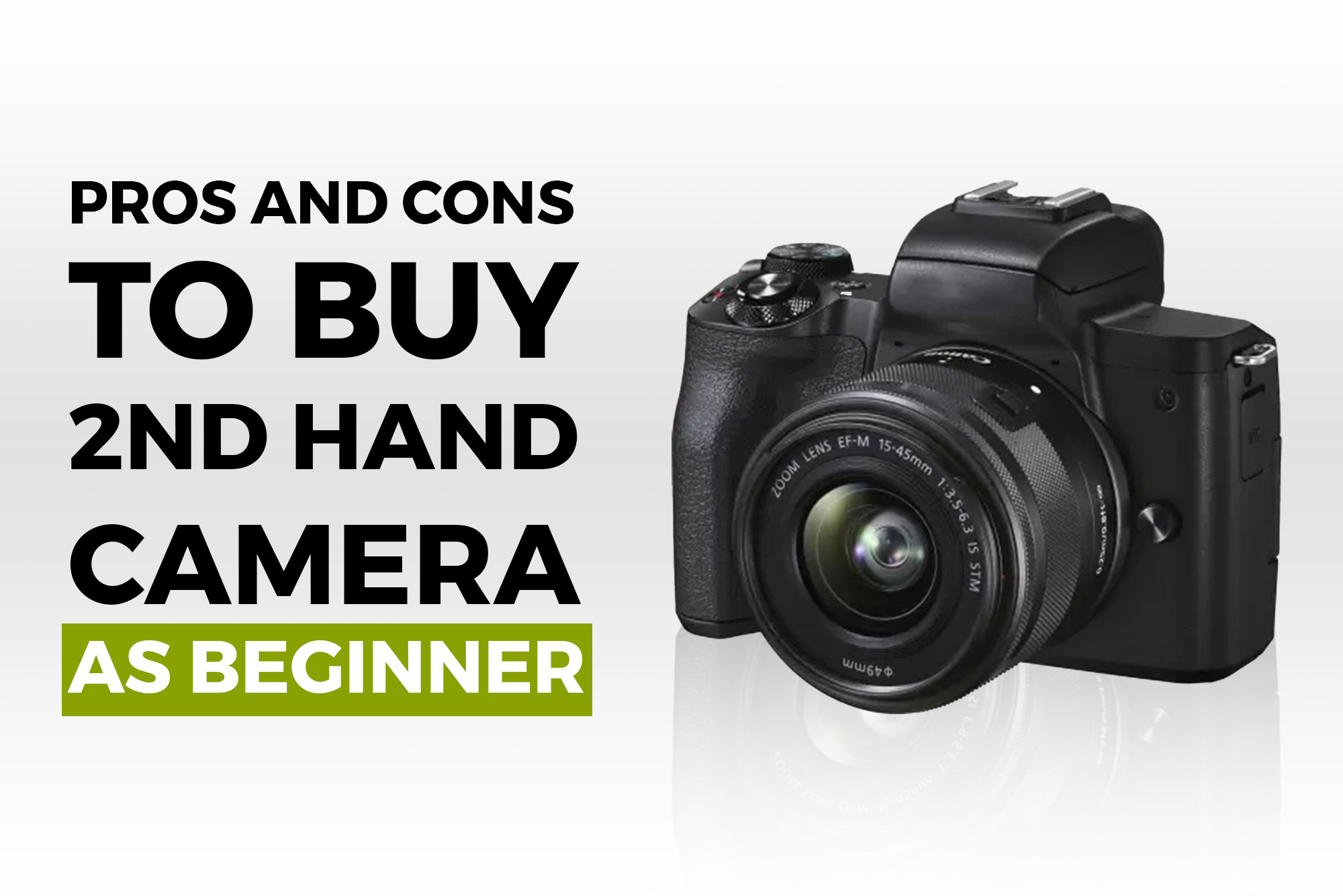 Pros and Cons to buy 2nd hand camera as beginner